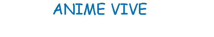 Casella di testo:                                ANIME VIVE                                 